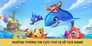 Những thông tin cực thú vị về tựa game